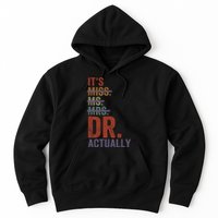 It's Miss Ms Mrs Dr Actually Doctor graduation Appreciation Hoodie