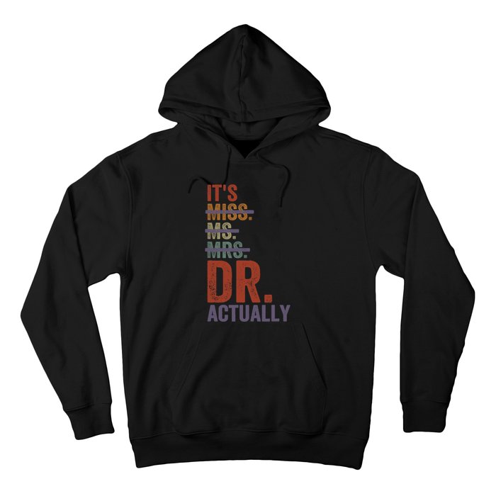 It's Miss Ms Mrs Dr Actually Doctor graduation Appreciation Hoodie