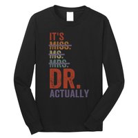 It's Miss Ms Mrs Dr Actually Doctor graduation Appreciation Long Sleeve Shirt