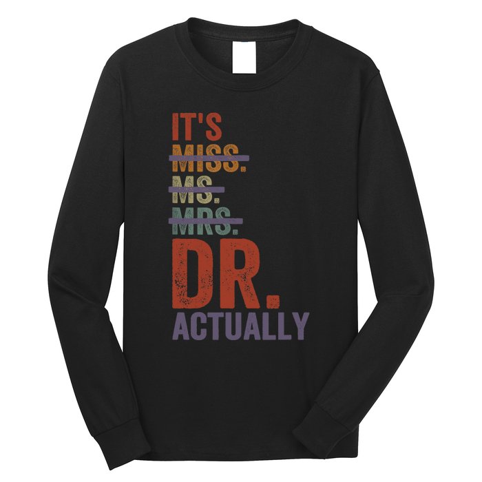 It's Miss Ms Mrs Dr Actually Doctor graduation Appreciation Long Sleeve Shirt