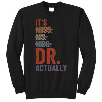 It's Miss Ms Mrs Dr Actually Doctor graduation Appreciation Sweatshirt