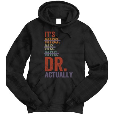 It's Miss Ms Mrs Dr Actually Doctor graduation Appreciation Tie Dye Hoodie