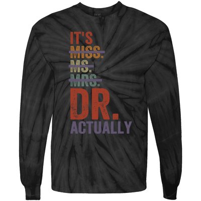 It's Miss Ms Mrs Dr Actually Doctor graduation Appreciation Tie-Dye Long Sleeve Shirt