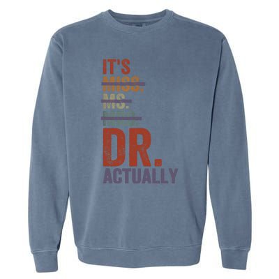 It's Miss Ms Mrs Dr Actually Doctor graduation Appreciation Garment-Dyed Sweatshirt