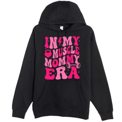 In My Muscle Mommy Era Groovy Premium Pullover Hoodie