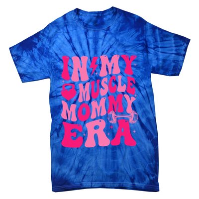 In My Muscle Mommy Era Groovy Tie-Dye T-Shirt