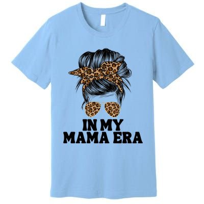 In My Mama Era Groovy In My Mama Era Mom Life Mothers Day Cool Gift Premium T-Shirt