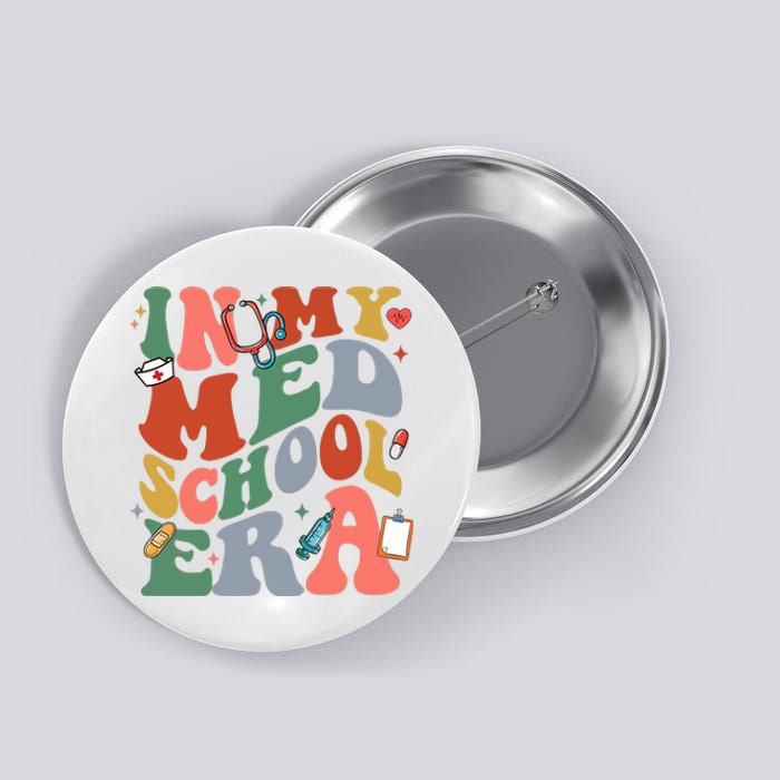 In My Med School Era Medical Student Button