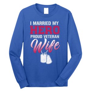 I Married My Hero Proud Veteran Wife Gift VeteranS Day Gift Long Sleeve Shirt