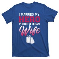 I Married My Hero Proud Veteran Wife Gift VeteranS Day Gift T-Shirt