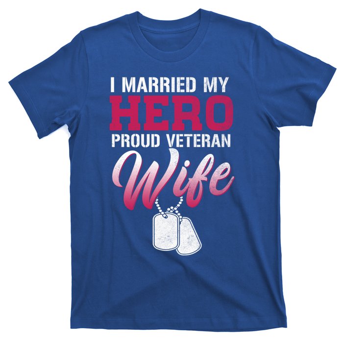 I Married My Hero Proud Veteran Wife Gift VeteranS Day Gift T-Shirt