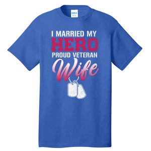 I Married My Hero Proud Veteran Wife Gift VeteranS Day Gift Tall T-Shirt