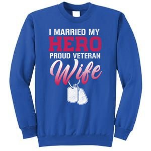 I Married My Hero Proud Veteran Wife Gift VeteranS Day Gift Tall Sweatshirt