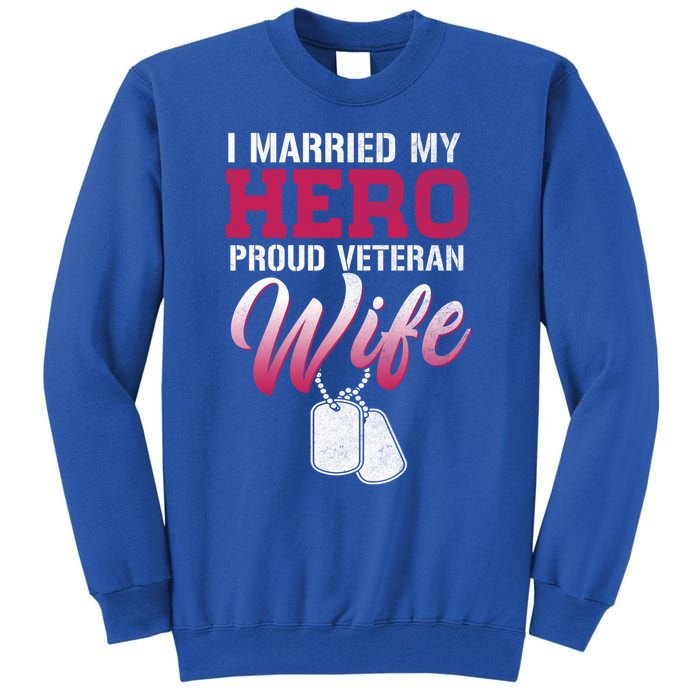 I Married My Hero Proud Veteran Wife Gift VeteranS Day Gift Tall Sweatshirt