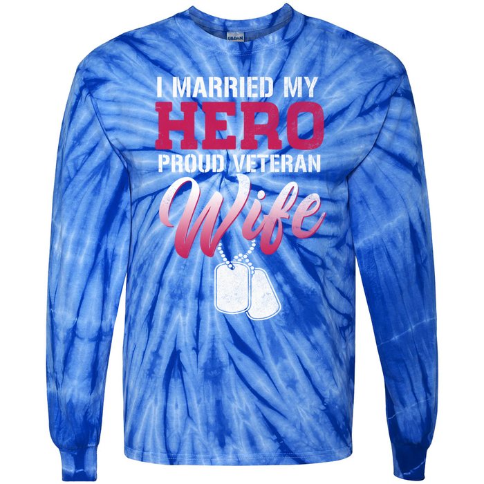 I Married My Hero Proud Veteran Wife Gift VeteranS Day Gift Tie-Dye Long Sleeve Shirt