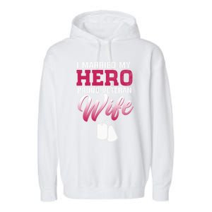 I Married My Hero Proud Veteran Wife Gift VeteranS Day Gift Garment-Dyed Fleece Hoodie