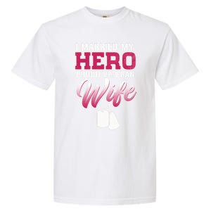 I Married My Hero Proud Veteran Wife Gift VeteranS Day Gift Garment-Dyed Heavyweight T-Shirt