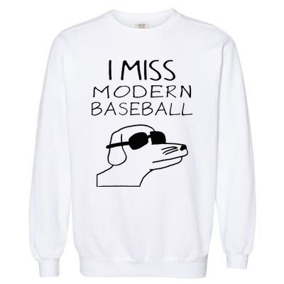 I Miss Modern Baseball Funny Dog Sport Lover Garment-Dyed Sweatshirt