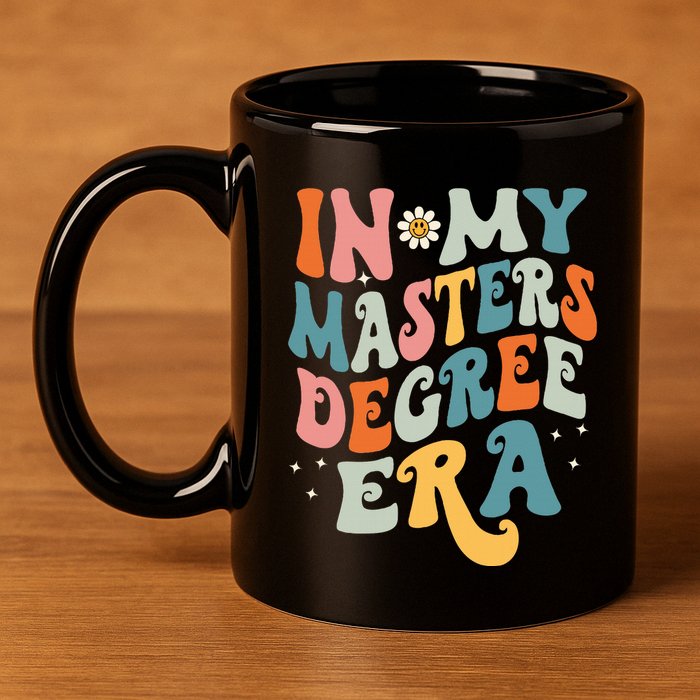 In My Masters Degree Era 11oz C Handle Ceramic Mug