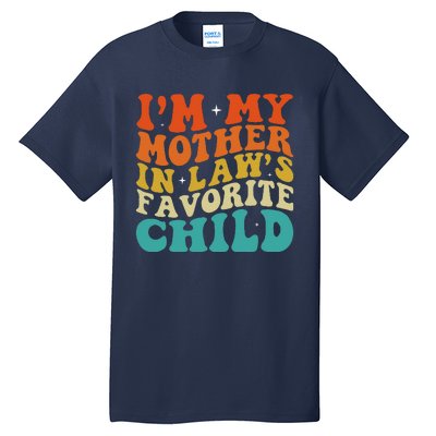 IM My Mother In Laws Favorite Son Daughter Child Parent Tall T-Shirt