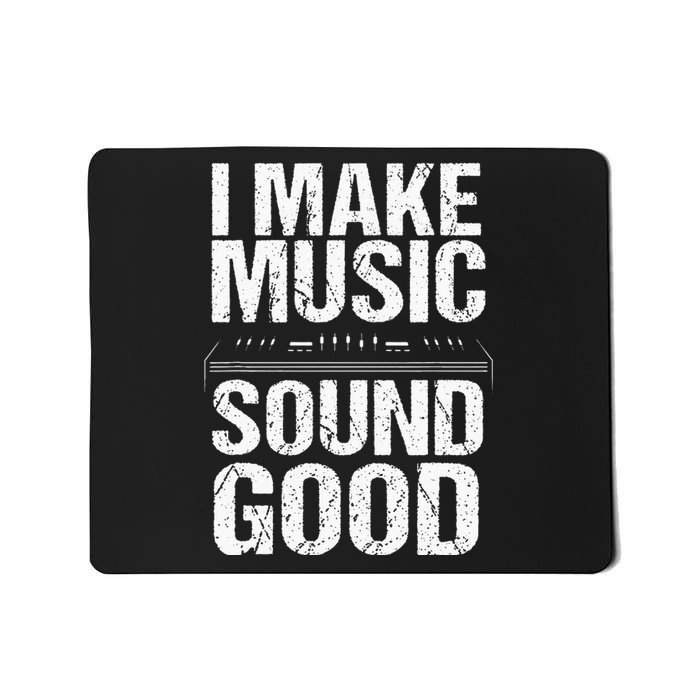 I Make Music Sound So Good Audio Sound Engineer Recording Mousepad