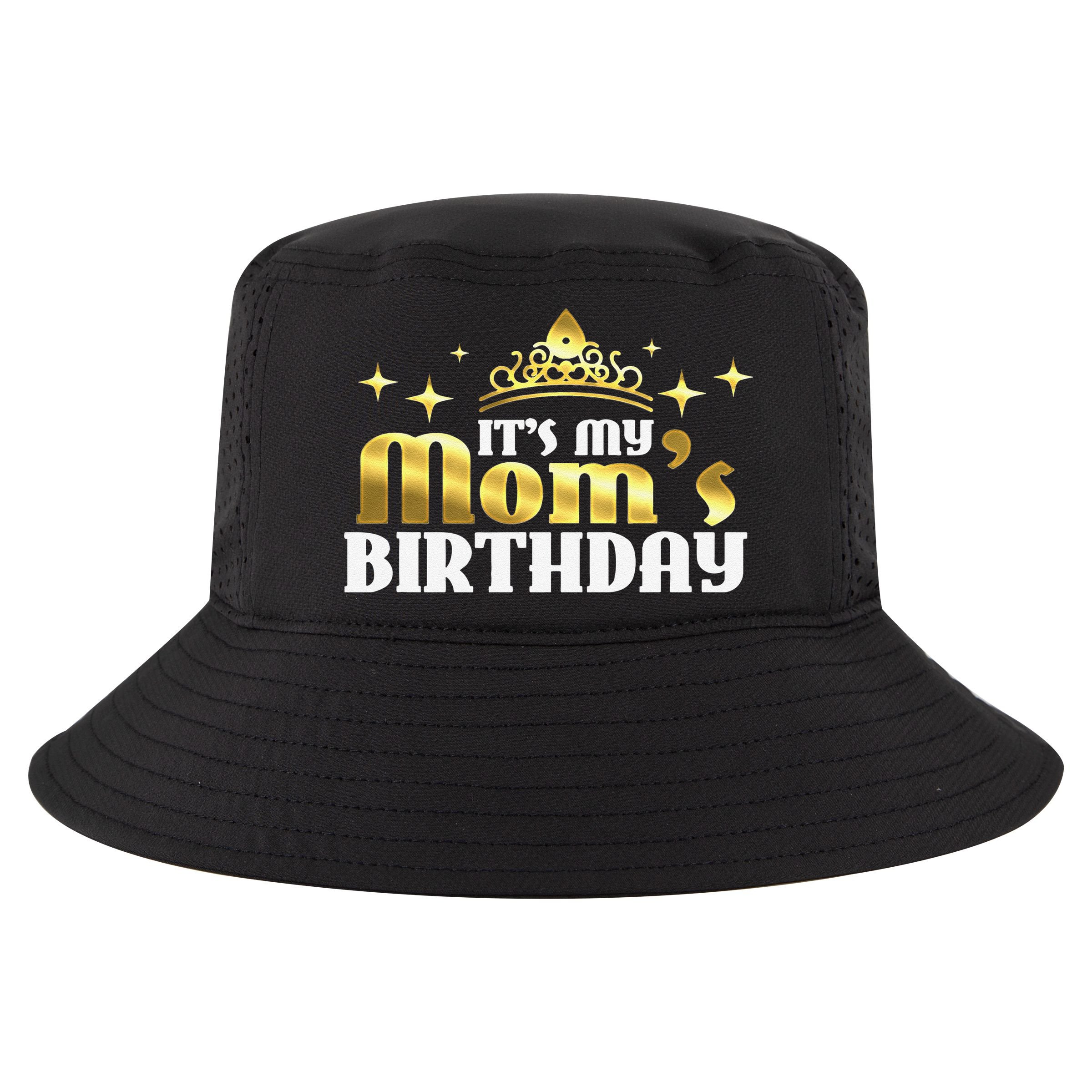 It's My Mom's Birthday Funny Cute Mama Gift For Mothers Cool Comfort Performance Bucket Hat