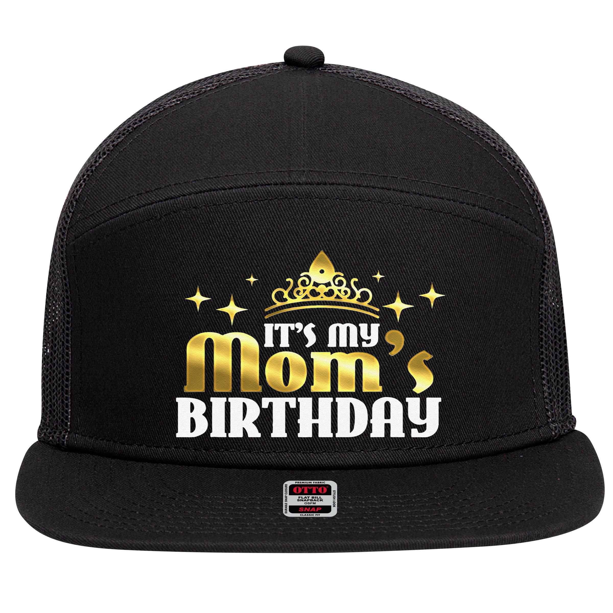 It's My Mom's Birthday Funny Cute Mama Gift For Mothers 7 Panel Mesh Trucker Snapback Hat