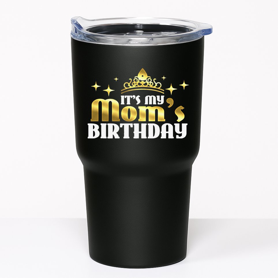 It's My Mom's Birthday Funny Cute Mama Gift For Mothers Tumbler
