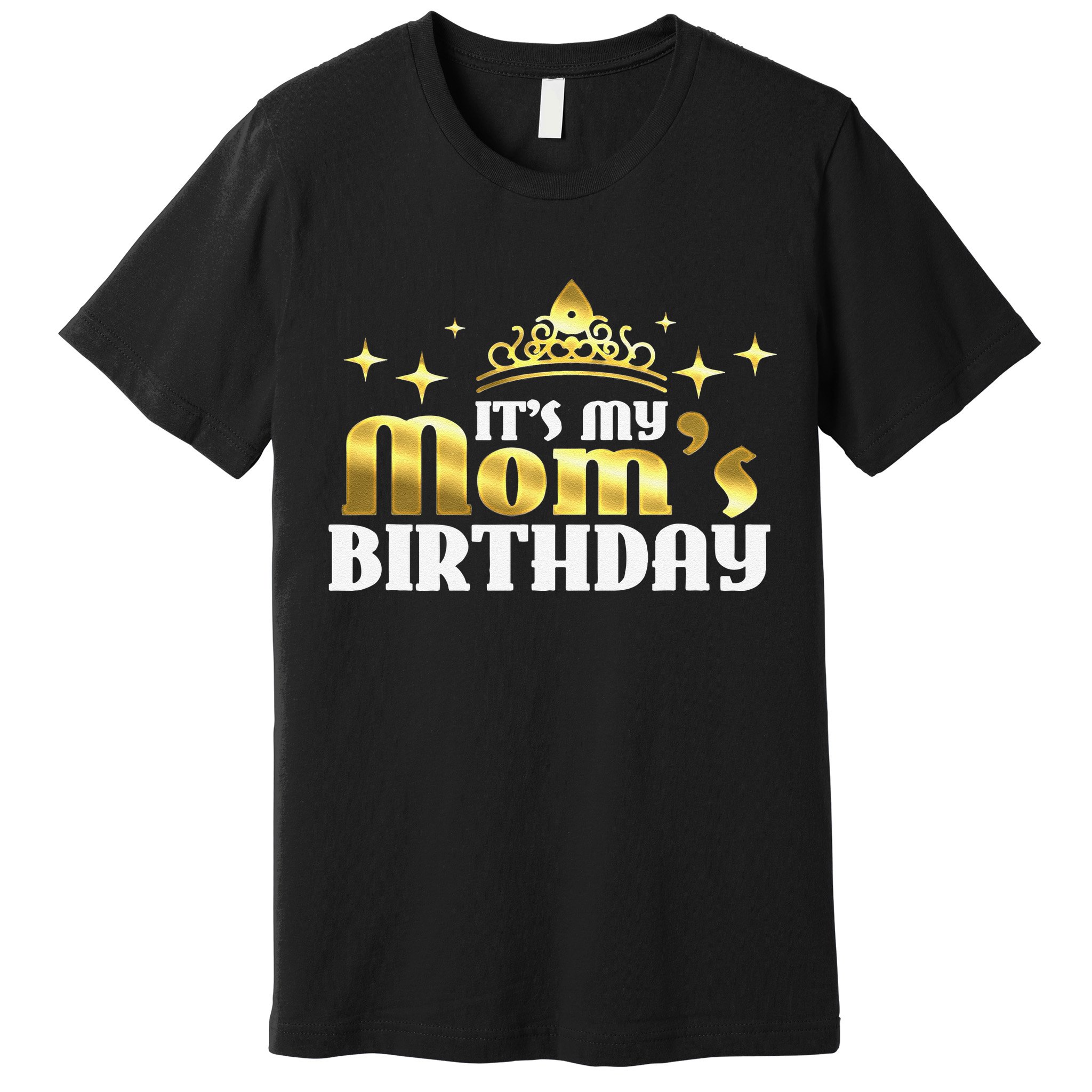 It's My Mom's Birthday Funny Cute Mama Gift For Mothers Premium T-Shirt
