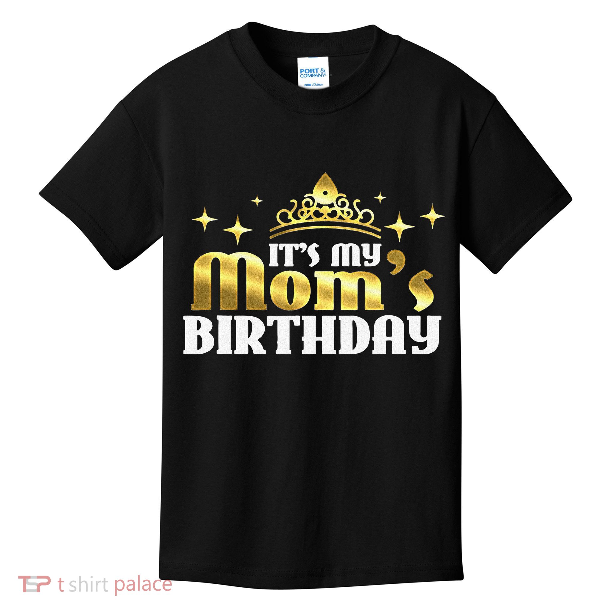 It's My Mom's Birthday Funny Cute Mama Gift For Mothers Kids T-Shirt