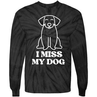 I Miss My Dog Funny Saying Tie-Dye Long Sleeve Shirt