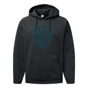 In My Monster Truck Mama Era Gift Performance Fleece Hoodie