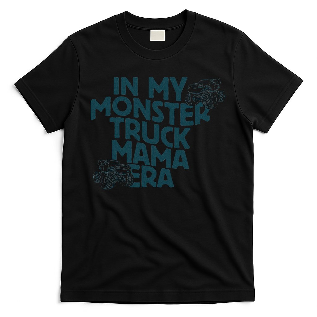 In My Monster Truck Mama Era Gift T-Shirt