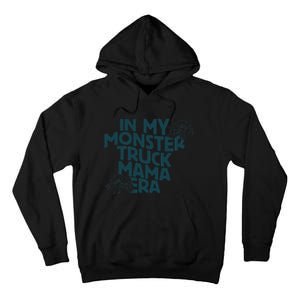 In My Monster Truck Mama Era Gift Tall Hoodie