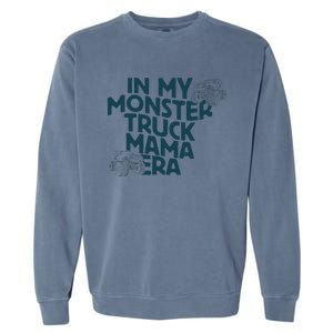 In My Monster Truck Mama Era Gift Garment-Dyed Sweatshirt