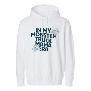 In My Monster Truck Mama Era Gift Garment-Dyed Fleece Hoodie