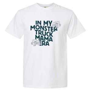 In My Monster Truck Mama Era Gift Garment-Dyed Heavyweight T-Shirt