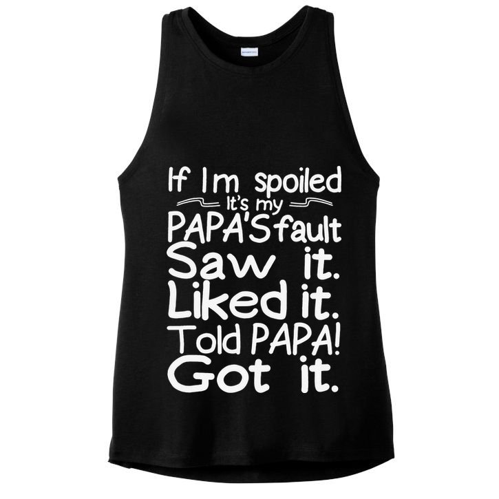 If I_m Spoiled Its My Papa_s Fault Saw It Liked It Told Papa Ladies PosiCharge Tri-Blend Wicking Tank