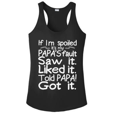 If I_m Spoiled Its My Papa_s Fault Saw It Liked It Told Papa Ladies PosiCharge Competitor Racerback Tank