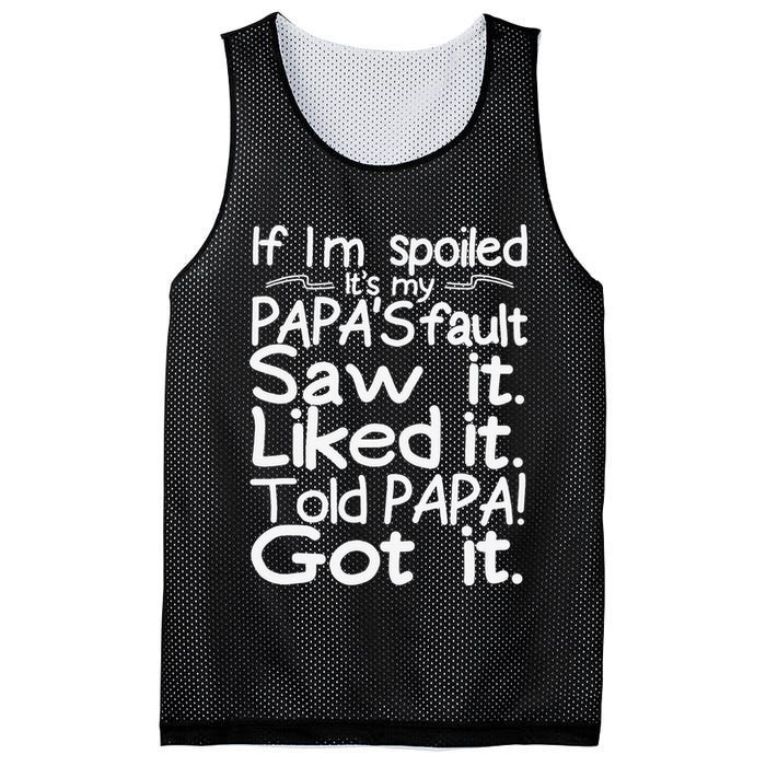 If I_m Spoiled Its My Papa_s Fault Saw It Liked It Told Papa Mesh Reversible Basketball Jersey Tank