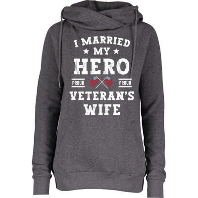 I Married My Hero Proud VeteranS Wife Memorial Day Vintage Womens Funnel Neck Pullover Hood