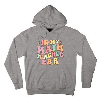 In My Math Teacher Era Retro Back To School Groovy Teacher Tall Hoodie