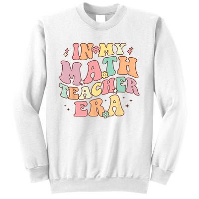 In My Math Teacher Era Retro Back To School Groovy Teacher Sweatshirt