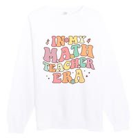 In My Math Teacher Era Retro Back To School Groovy Teacher Premium Crewneck Sweatshirt