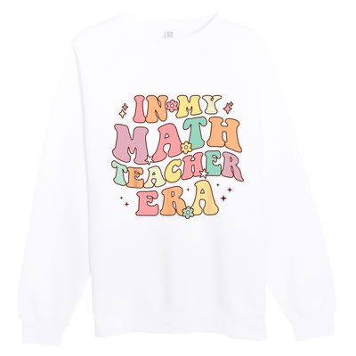 In My Math Teacher Era Retro Back To School Groovy Teacher Premium Crewneck Sweatshirt