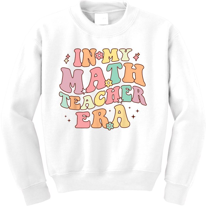 In My Math Teacher Era Retro Back To School Groovy Teacher Kids Sweatshirt