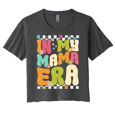 In My Mama Era Lover Groovy Retro Mom Mothers Day Women's Crop Top Tee