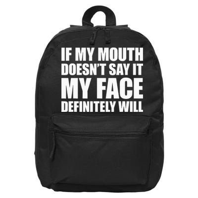 If My Mouth Doesnt Say It My Face Will 16 in Basic Backpack