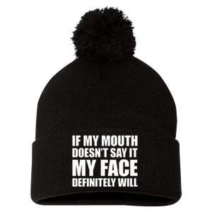 If My Mouth Doesnt Say It My Face Will Pom Pom 12in Knit Beanie