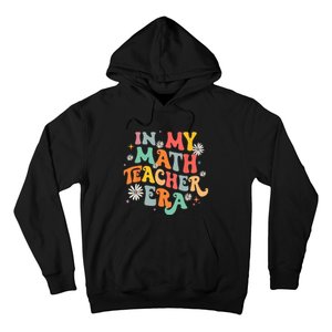 In My Math Teacher Era Retro Back To School Groovy Teacher Hoodie